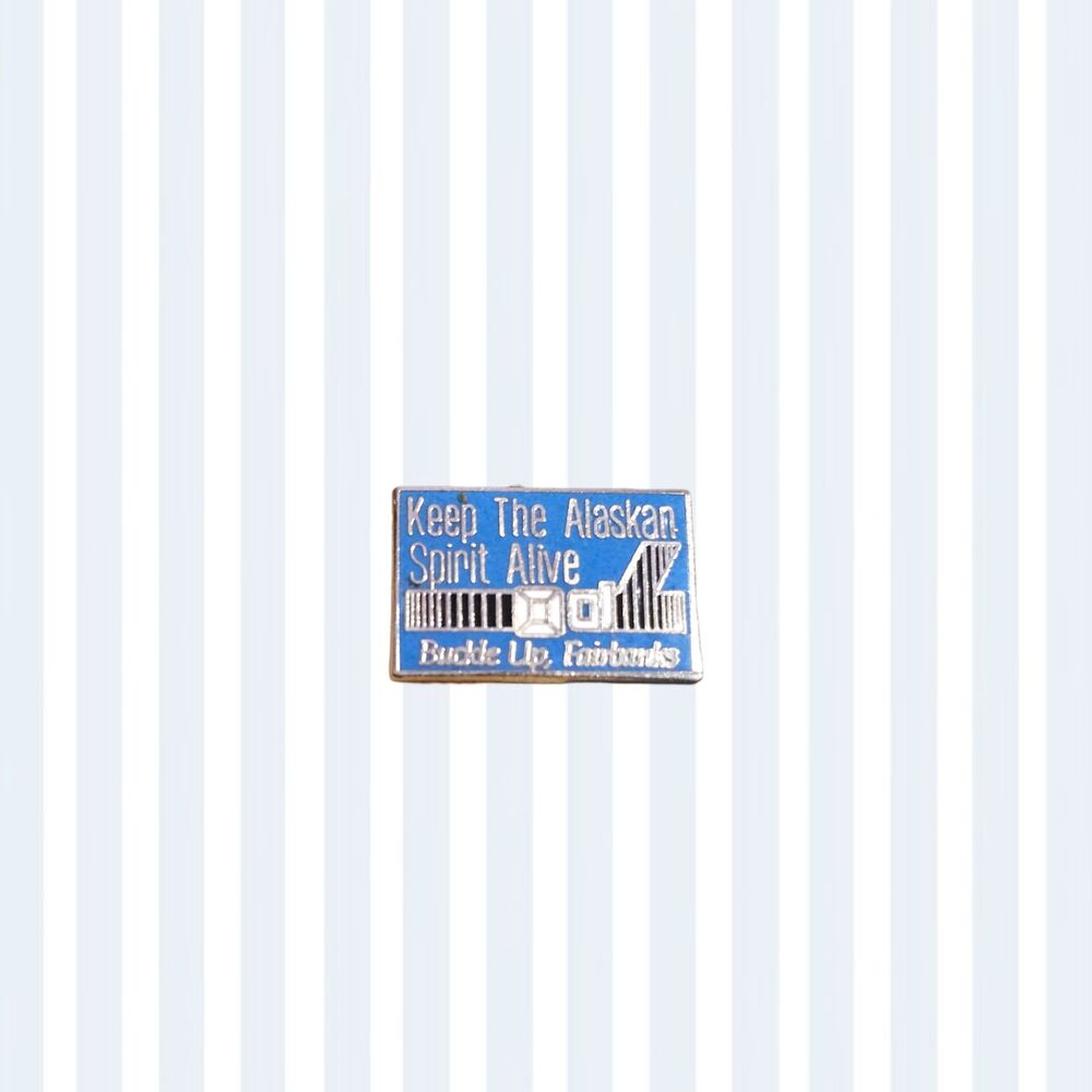 “Keep the Alaskan Spirit Alive / Buckle Up, Fairbanks” Vintage Enamel Lapel Pin